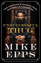 Unsuccessful Thug One Comedian's Journey from Naptown to Tinseltown