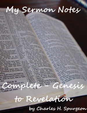 My Sermon Notes: Complete - Genesis to Revelation