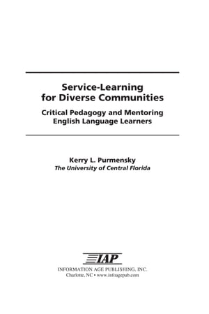 Service-Learning for Diverse Communities Critical Pedagogy and Mentoring English Language Learners【電子書籍】 Kerry L. Purmensky