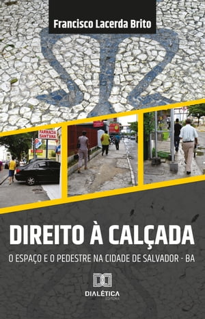 Direito ? cal?ada o espa?o e o pedestre na cidade de Salvador da Bahia