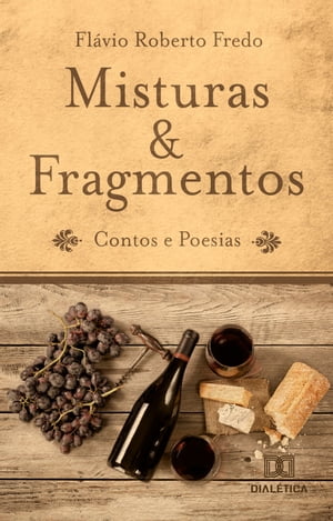 Misturas & fragmentos contos e poesias【電子書籍】[ Fl?vio Roberto Fredo ]