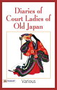 Diaries of Court Ladies of Old Japan The Sarashina Diary, The Diary of Murasaki ...