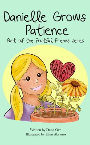 ŷKoboŻҽҥȥ㤨Fruitful Friends: Danielle Grows PatienceŻҽҡ[ Dana Orr ]פβǤʤ176ߤˤʤޤ