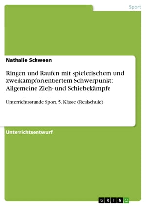 Ringen und Raufen mit spielerischem und zweikampforientiertem Schwerpunkt: Allgemeine Zieh- und Schiebekämpfe