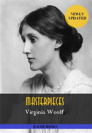 Virginia Woolf: Masterpieces Jacob's Room, Night and Day, The Voyage Out... Illustrated (Bauer Classics)Żҽҡ[ Virginia Woolf ]