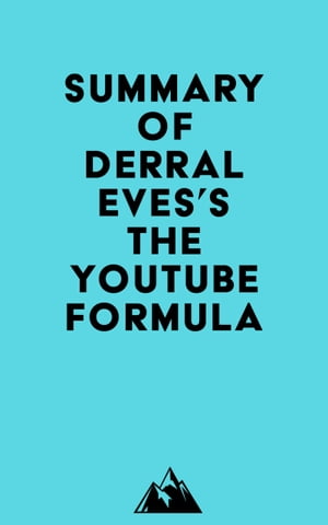 Summary of Derral Eves's The YouTube Formula【電子書籍】[ ? Everest Media ]