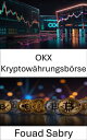 OKX Kryptow?hrungsb?rse Tor zum digitalen Asset-Handel und Blockchain-Innovation...