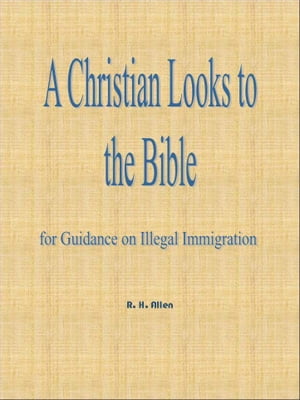 A Christian Looks to the Bible for Guidance on Illegal Immigration