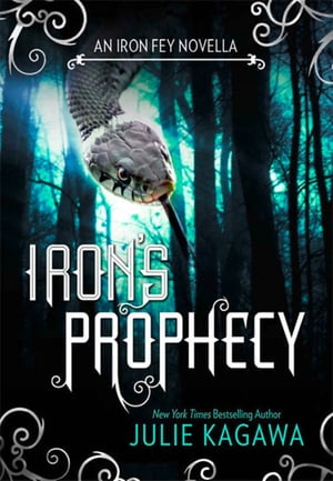 Iron's Prophecy【電子書籍】[ Julie Kagawa ]