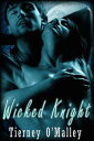 Wicked Knight【電子書籍】[ Tierney O'Malle