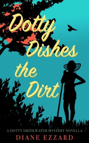 Dotty Dishes the Dirt Dotty Drinkwater Mystery Series, #0Żҽҡ[ Diane Ezzard ]