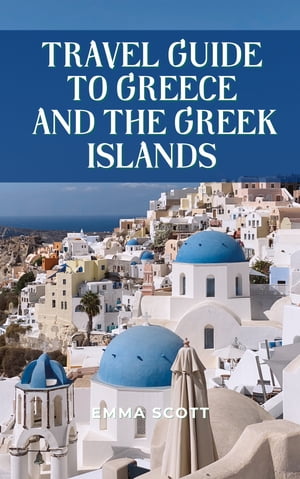 TRAVEL GUIDE TO GREECE AND THE GREEK ISLANDS