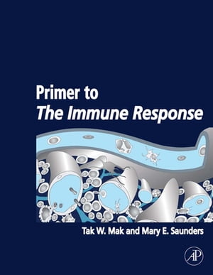 Primer to The Immune ResponseŻҽҡ[ Tak W. Mak ]