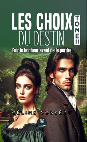 Les choix du destin - Tome 2 Fuir le bonheur avant de le perdre【電子書籍】[ C?line Coss?du ]