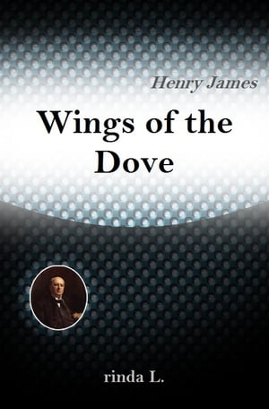 Wings of the Dove【電子書籍】[ Henry James ]