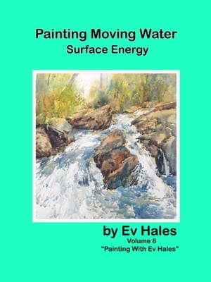 Painting Moving Water Surface Energy【電子書籍】[ Ev Hales ]
