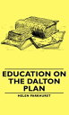 Education on the Dalton Plan【電子書籍】 Helen Parkhurst