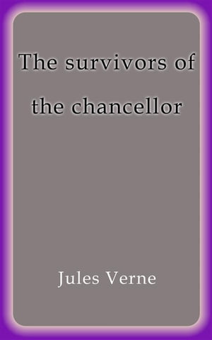 The survivors of the chancellor【電子書籍】[ Jules Verne ]