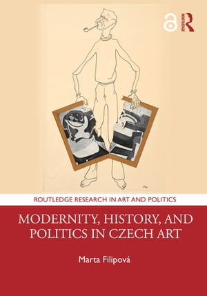 Modernity, History, and Politics in Czech Art