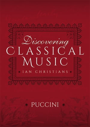 ŷKoboŻҽҥȥ㤨Discovering Classical Music: PucciniŻҽҡ[ Ian Christians ]פβǤʤ10ߤˤʤޤ