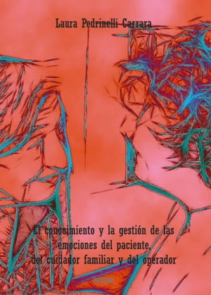 El conocimiento y la gesti?n de las emociones del paciente, del cuidador familiar y del operador