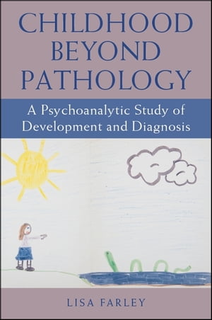 ŷKoboŻҽҥȥ㤨Childhood beyond Pathology A Psychoanalytic Study of Development and DiagnosisŻҽҡ[ Lisa Farley ]פβǤʤ4,698ߤˤʤޤ