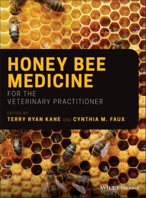 Honey Bee Medicine for the Veterinary Practitioner【電子書籍】