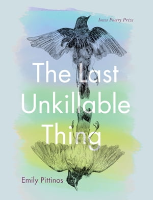 The Last Unkillable Thing【電子書籍】[ Emily Pittinos ]