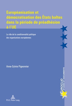 Européanisation et démocratisation des États baltes dans la période de préadhésion à l’UE