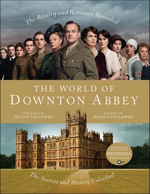 The World of Downton Abbey【電子書籍】[ Jessica Fellowes ]
