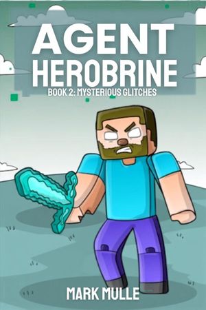 Agent Herobrine Book 2 Mysterious Glitches