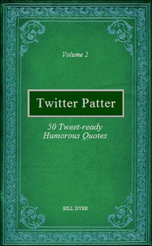 ŷKoboŻҽҥȥ㤨Twitter Patter: 50 Tweet-ready Humorous Quotes - Volume 2Żҽҡ[ Bill Dyer ]פβǤʤ112ߤˤʤޤ