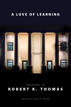 Love of Learning: Speeches of Robert K. Thomas