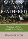 ŷKoboŻҽҥȥ㤨Wearing my Feathered Hat Engaging Change through Seven DreamsŻҽҡ[ Johanna M. Beyers ]פβǤʤ1,602ߤˤʤޤ