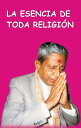 La Esencia De Toda Religion (In Spanish)【電子書籍】[ Dada Bhagwan ]