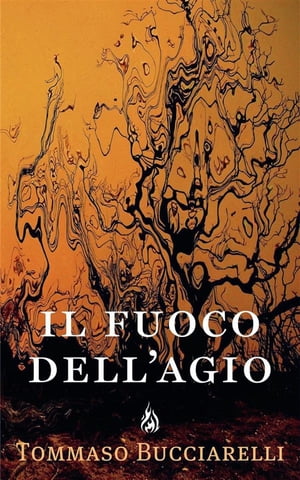 Il fuoco dell'agio【電子書籍】[ Tommaso Bucciarelli ]