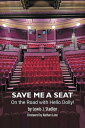 Save Me a Seat ? On the Road with Hello Dolly!【電子書籍】[ Lewis J. Stadlen ]