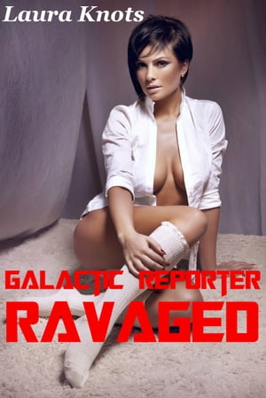 Galactic Reporter Ravaged【電子書籍】[ Lau