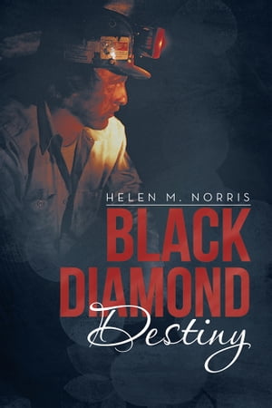 Black Diamond Destiny【電子書籍】[ Helen M. Norris ]