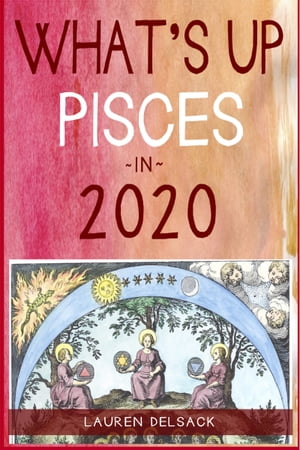 What's Up Pisces in 2020