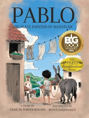 Pablo The Plate Painter of Mazatlan【電子書籍】[ Craig Morgan Porter Rollins ]