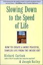 Slowing Down to the Speed of Life How to Create a more Peaceful, Simpler Life fr...