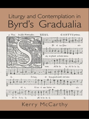 Liturgy and Contemplation in Byrd's Gradualia