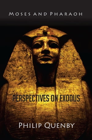 Moses and Pharaoh Perspectives on Exodus【電子書籍】[ Philip Quenby ]