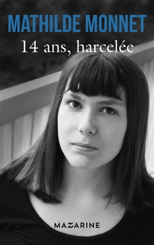 14 ans, harcel?e【電子書籍】[ Mathilde Monnet ]