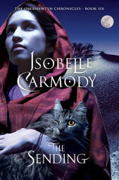The Sending: The Obernewtyn Chronicles Volume 6 The Obernewtyn Chronicles Book 6【電子書籍】[ Isobelle Carmody ]