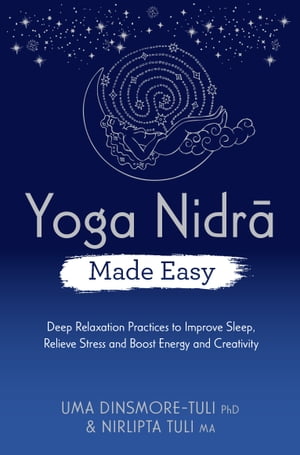 Yoga Nidra Made Easy Deep Relaxation Practices t