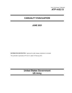 Army Techniques Publication ATP 4-02.13 Casualty Evacuation June 2021