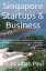 Singapore Startups &Business: Make Millions US$ in Months; Is It Possible? Explore the Wisdom, Strategies, Cues and TricksŻҽҡ[ Dr. Madhab Paul ]