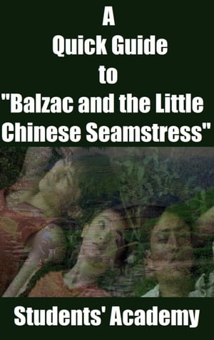 A Quick Guide to Balzac and the Little Chinese Seamstress 【電子書籍】 Students 039 Academy